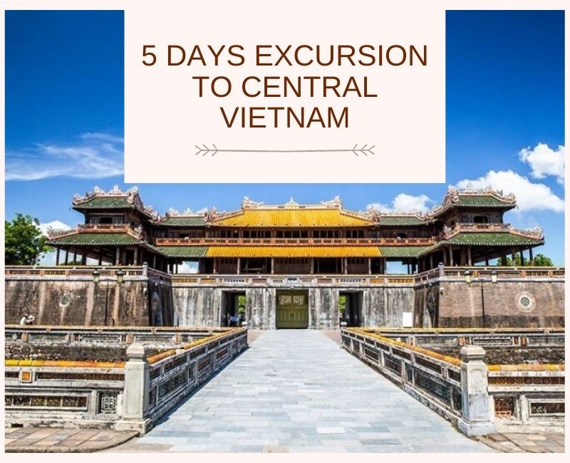 5days excursion to central Vietnam 5days excursion to central Vietnam
