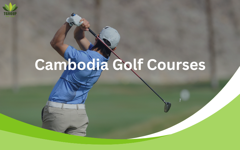 Golf Courses in Cambodia: Phnom Penh and Siem Reap
