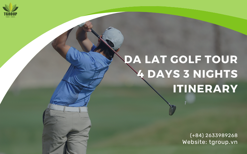Da Lat Golf Tour 4 days 3 nights Itinerary | Departing from Korea 