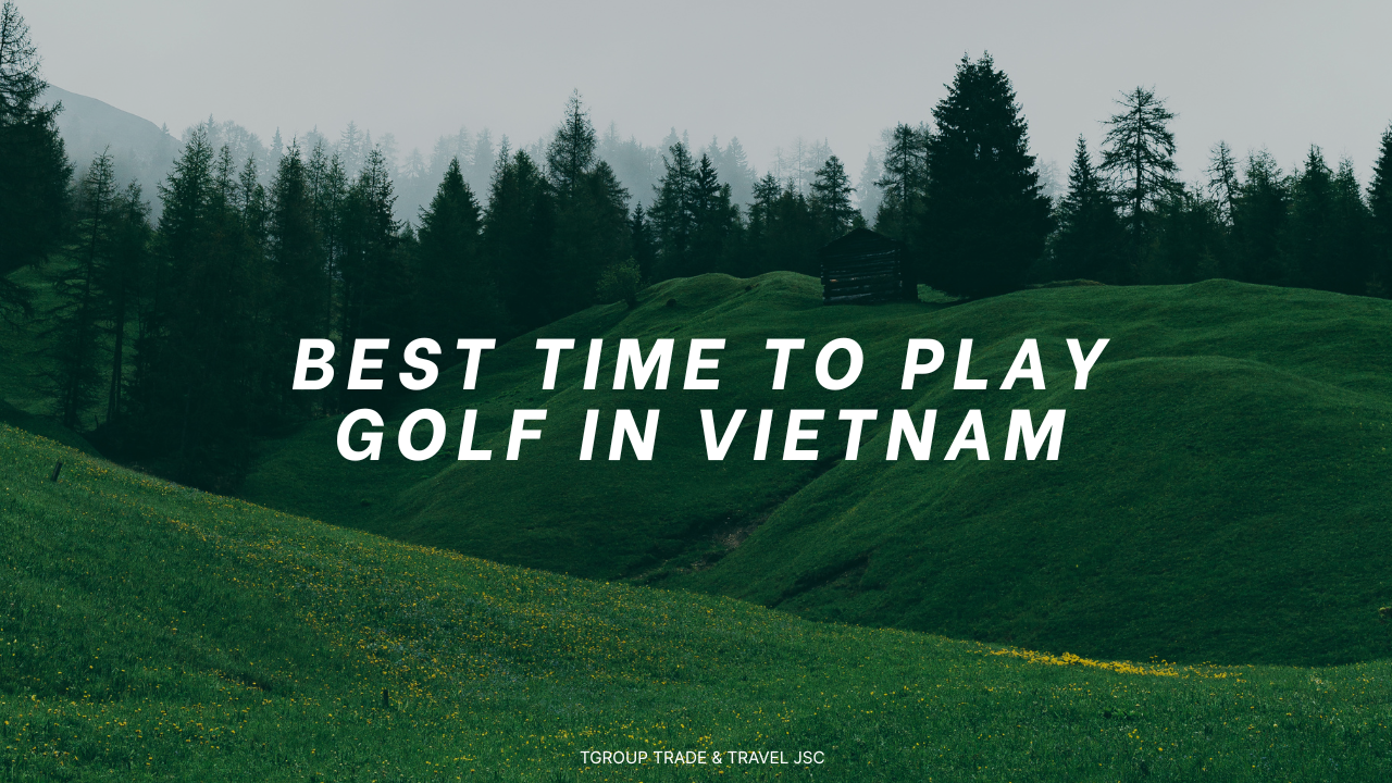 Best Time to Play Golf in Vietnam